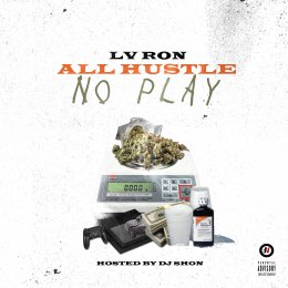 LV Ron - All Hustle No Play 